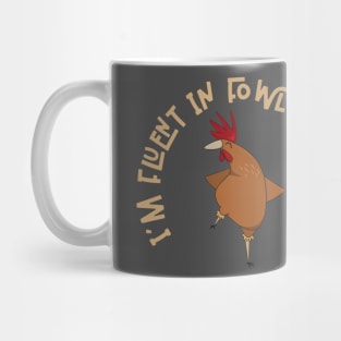 Im Fluent In Fowl Language - Funny Chicken Lover Mug